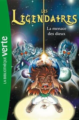 Cover of Les Legendaires 07 - La Menace Des Dieux