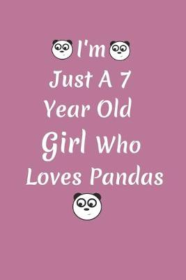 Book cover for I'm Just A 7 Year Old Girl Who Loves Pandas