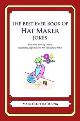 Cover of The Best Ever Book of Hat Maker Jokes