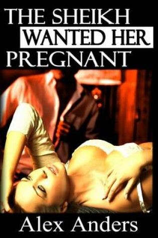 Cover of The Sheikh Wanted Her Pregnant