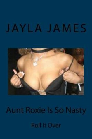 Cover of Aunt Roxie Is So Nasty