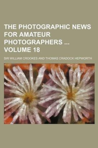 Cover of The Photographic News for Amateur Photographers Volume 18