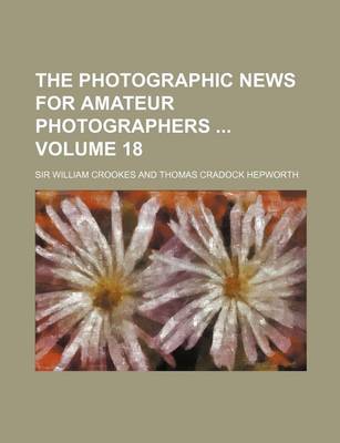 Book cover for The Photographic News for Amateur Photographers Volume 18