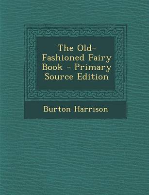 Book cover for The Old-Fashioned Fairy Book - Primary Source Edition