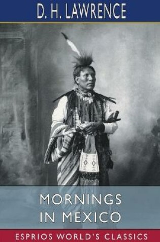 Cover of Mornings in Mexico (Esprios Classics)
