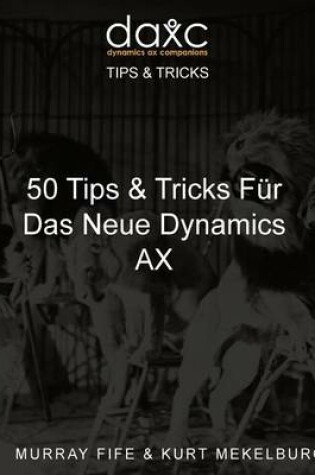 Cover of 50 Tips & Tricks Fur Das Neue Dynamics AX