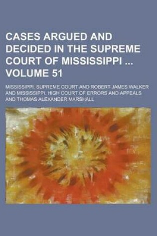 Cover of Cases Argued and Decided in the Supreme Court of Mississippi Volume 51