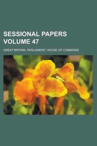 Cover of Sessional Papers Volume 47