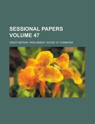 Book cover for Sessional Papers Volume 47