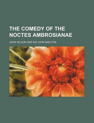 Book cover for The Comedy of the Noctes Ambrosianae