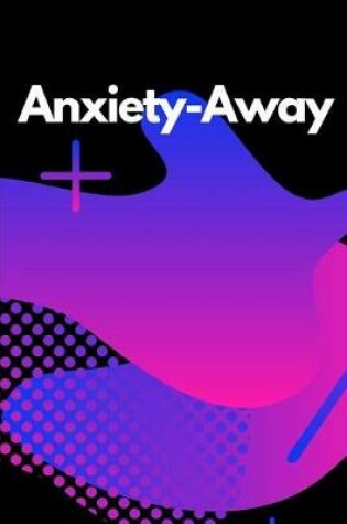 Cover of Anxiety-Away