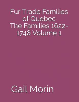 Book cover for Fur Trade Families of Quebec The Families 1622-1748 Volume 1