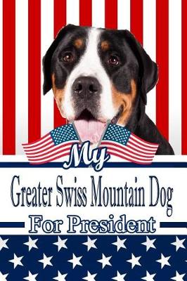 Book cover for My Greater Swiss Mountain Dog for President