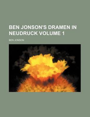 Book cover for Ben Jonson's Dramen in Neudruck Volume 1