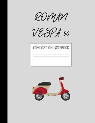 Book cover for roman vespa 50 composition notebook