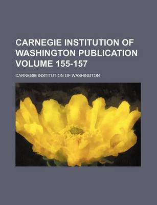 Book cover for Carnegie Institution of Washington Publication Volume 155-157