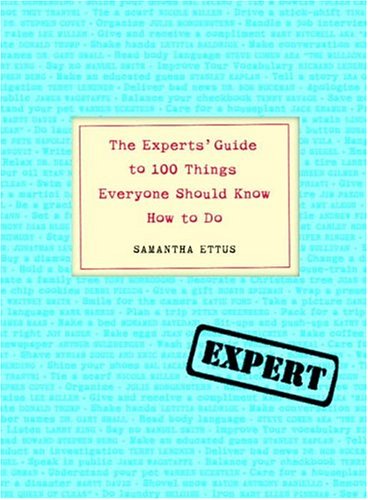 Book cover for The Experts' Guide to 100 Things Everyone Should Know How to Do