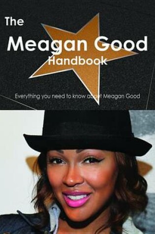 Cover of The Meagan Good Handbook - Everything You Need to Know about Meagan Good