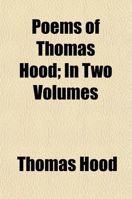 Book cover for Poems of Thomas Hood; In Two Volumes Volume 1