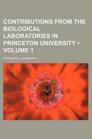 Cover of Contributions from the Biological Laboratories in Princeton University (Volume 1)