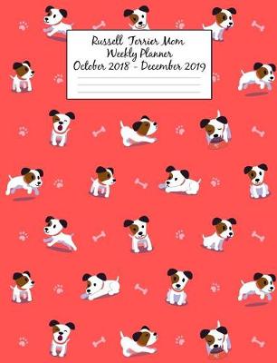 Book cover for Russell Terrier Mom Weekly Planner October 2018 - December 2019