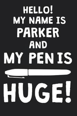 Book cover for Hello! My Name Is PARKER And My Pen Is Huge!