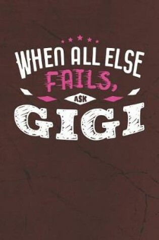 Cover of When All Else Fails Ask Gigi