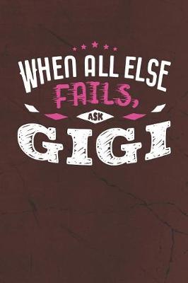 Book cover for When All Else Fails Ask Gigi