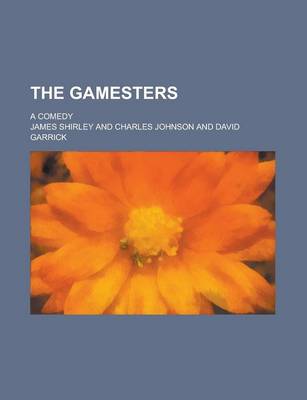 Book cover for The Gamesters; A Comedy