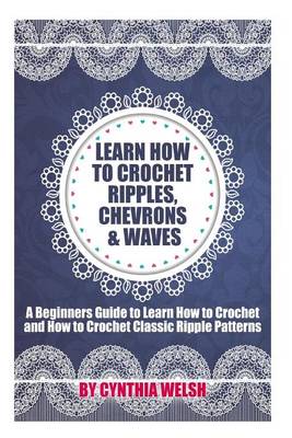 Book cover for Learn How to Crochet Ripples, Chevrons, and Waves
