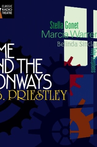 Cover of Time And The Conways (Classic Radio Theatre)