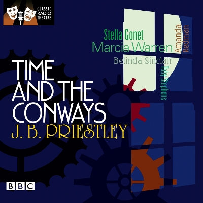 Book cover for Time And The Conways (Classic Radio Theatre)