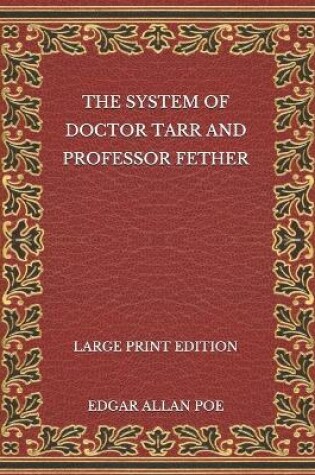 Cover of The System of Doctor Tarr and Professor Fether - Large Print Edition
