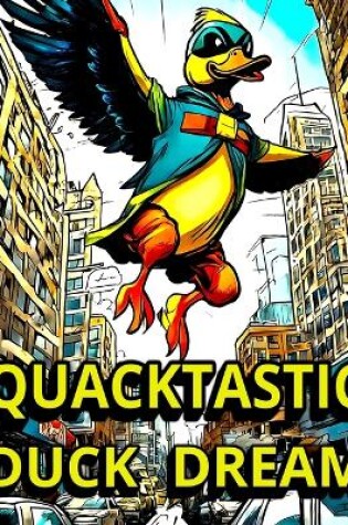 Cover of Quacktastic Duck Dream