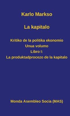 Cover of La kapitalo. Kritiko de la politika ekonomio. Unua volumo