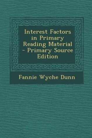 Cover of Interest Factors in Primary Reading Material