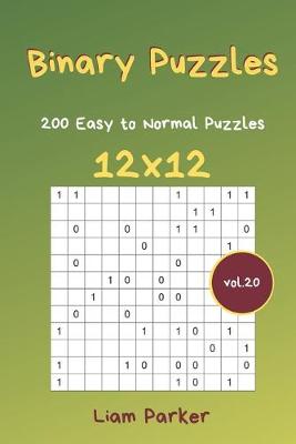 Cover of Binary Puzzles - 200 Easy to Normal Puzzles 12x12 vol.20