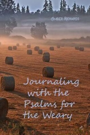 Cover of Journaling with the Psalms for the Weary