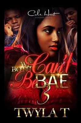 Book cover for We Can't Both Be Bae 3