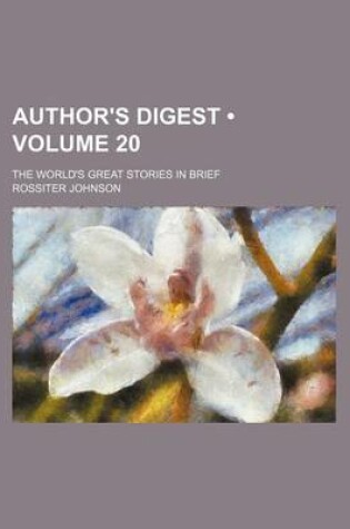 Cover of Author's Digest (Volume 20); The World's Great Stories in Brief