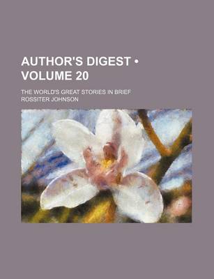 Book cover for Author's Digest (Volume 20); The World's Great Stories in Brief