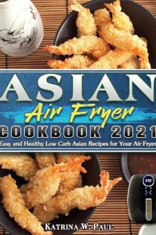 Cover of Asian Air Fryer Cookbook 2021