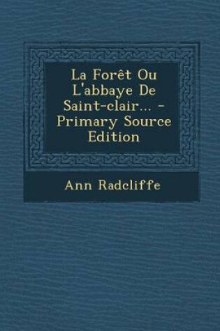 Cover of La Foret Ou L'abbaye De Saint-clair... - Primary Source Edition