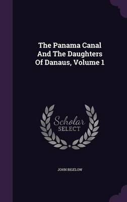 Book cover for The Panama Canal and the Daughters of Danaus, Volume 1