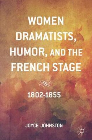 Cover of Women Dramatists, Humor, and the French Stage