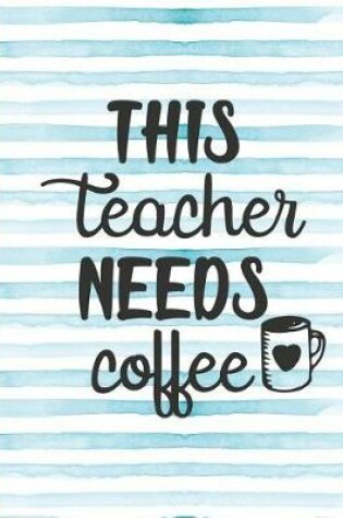 Cover of This Teacher Needs Coffee