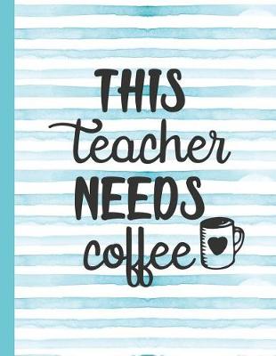 Cover of This Teacher Needs Coffee