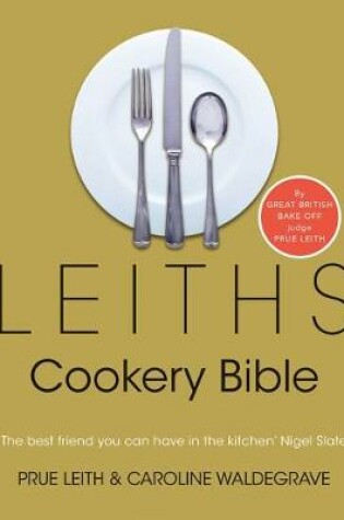 Cover of Leiths Cookery Bible: 3rd ed.