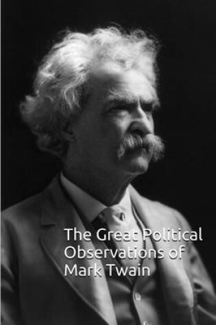 Cover of The Great Political Observations of Mark Twain