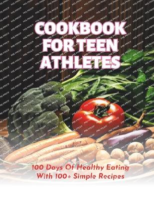 Cover of Cookbook For Teen Athletes